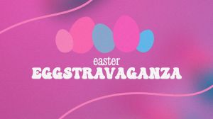 Easter Eggstravaganza.jpg