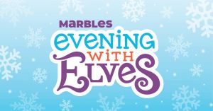 Marbles Evening with Elves.jpg