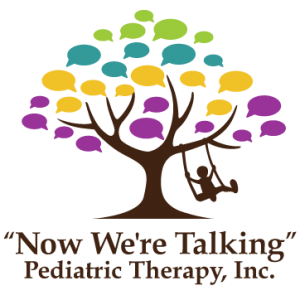 Now We're Talking" Pediatric Therapy, Inc