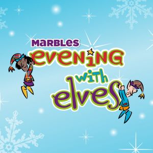 12/09/2022 Marbles Evening with Elves!