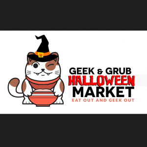 10/21 Geek and Grub Market Halloween Edition
