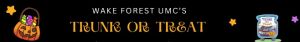 10/26 Wake Forest UMC's Trunk or Treat
