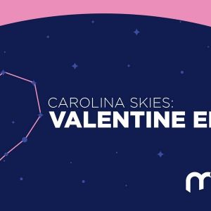 02/13 - 02/15 Morehead Planetarium and Science Center presents Carolina Skies Valentine Edition