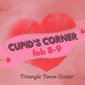 02/08 - 02/09 Cupid's Corner is at Triangle Town Center