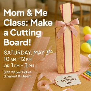 05/03 Rockler Woodworking and Hardware's Mom and Me Class
