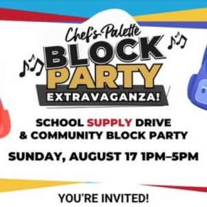 08/17 Chef's Palette Block Party & School Supply Fundrasier