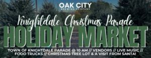 12/13 Knightdale Christmas Parade Holiday Market at Oak City Brewing Company