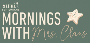 12/15 - 12/19 Mornings with Mrs. Claus at Fenton