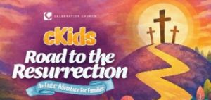 03/28 Celebration Church's cKids Road to Resurrection
