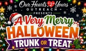 10/30 Our Hearts 2 Yours Outreach presents A Very Merry Halloween Trunk or Treat